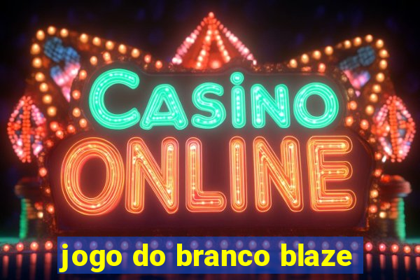 jogo do branco blaze