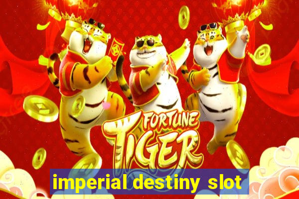 imperial destiny slot