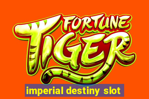 imperial destiny slot