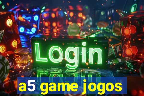 a5 game jogos