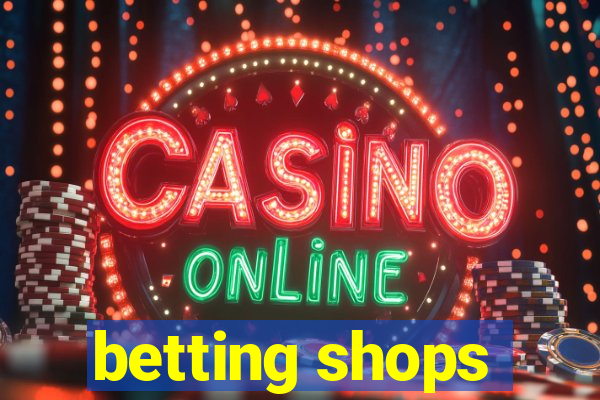 betting shops