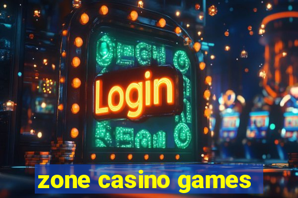 zone casino games