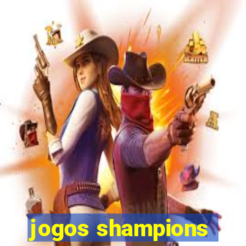 jogos shampions