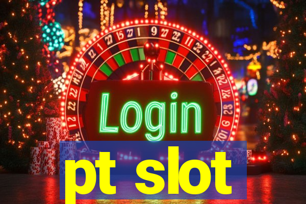 pt slot