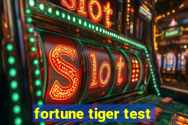 fortune tiger test