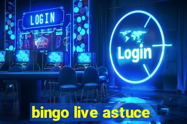 bingo live astuce