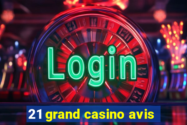 21 grand casino avis