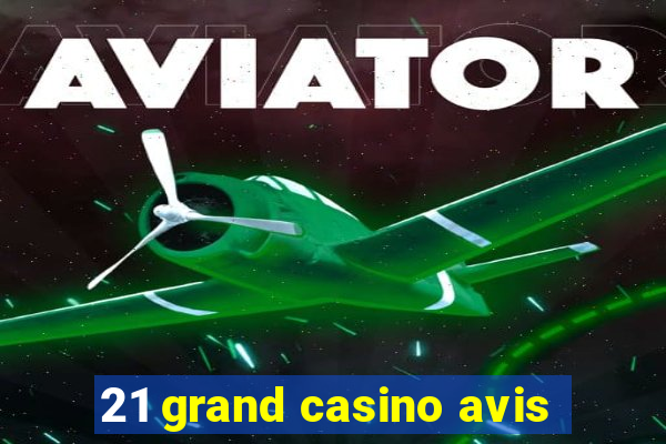 21 grand casino avis