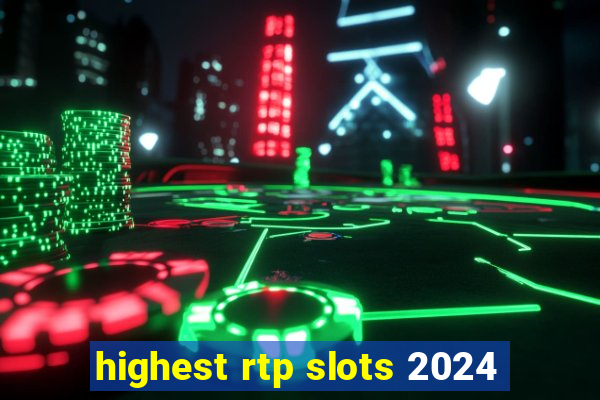 highest rtp slots 2024