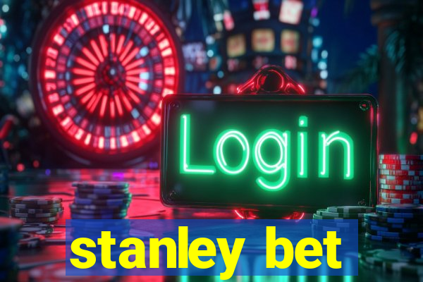 stanley bet