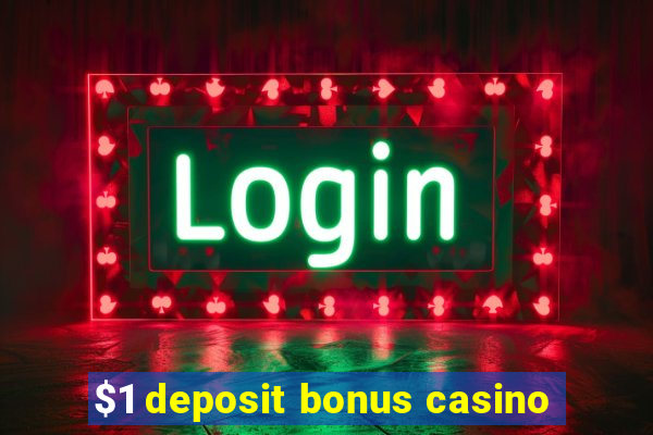 $1 deposit bonus casino