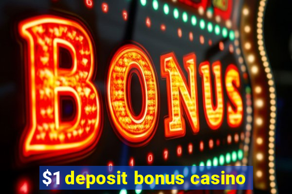 $1 deposit bonus casino