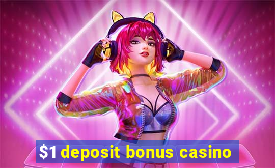 $1 deposit bonus casino