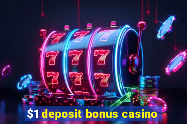 $1 deposit bonus casino