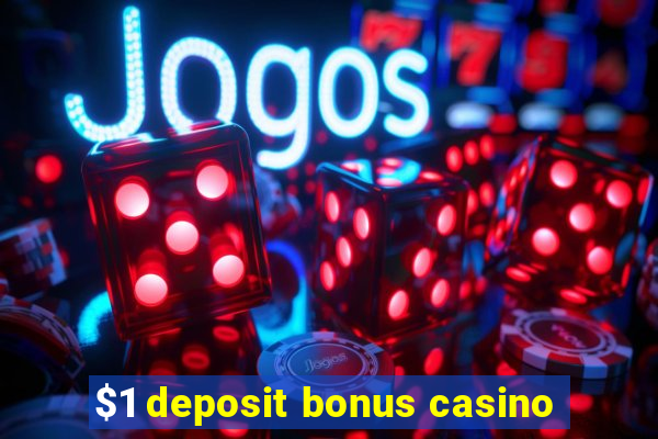 $1 deposit bonus casino