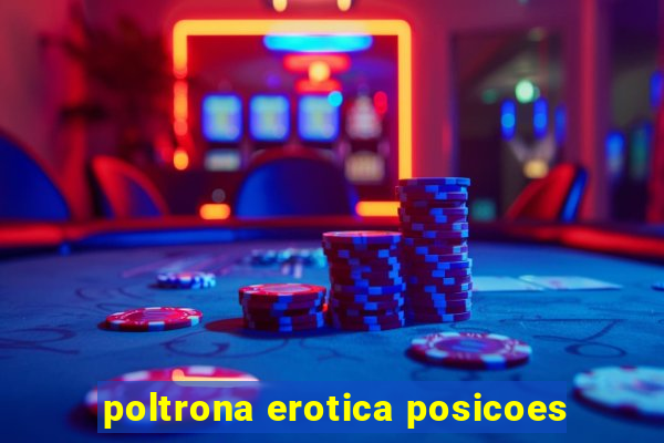 poltrona erotica posicoes