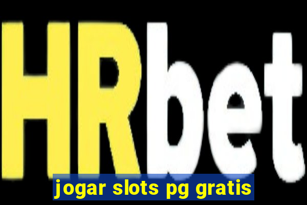 jogar slots pg gratis