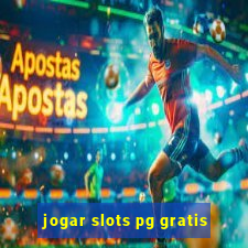 jogar slots pg gratis