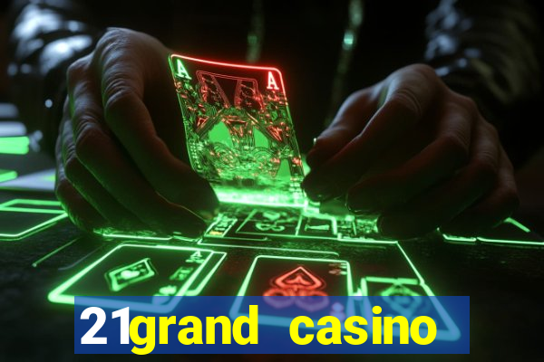 21grand casino bonus code