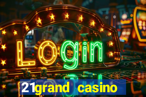 21grand casino bonus code