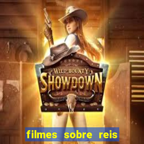 filmes sobre reis e rainhas