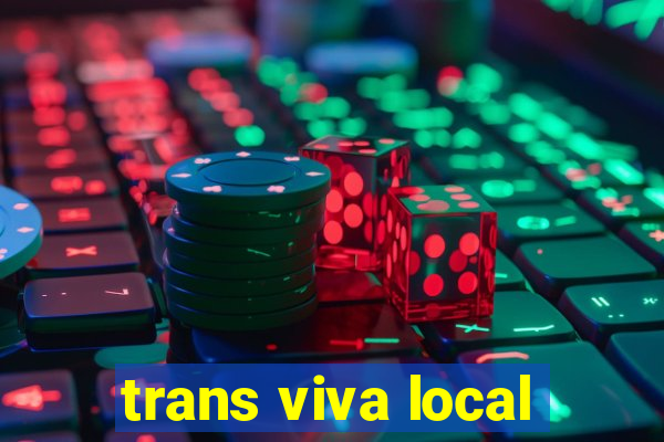 trans viva local