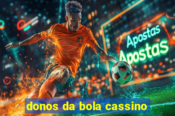 donos da bola cassino