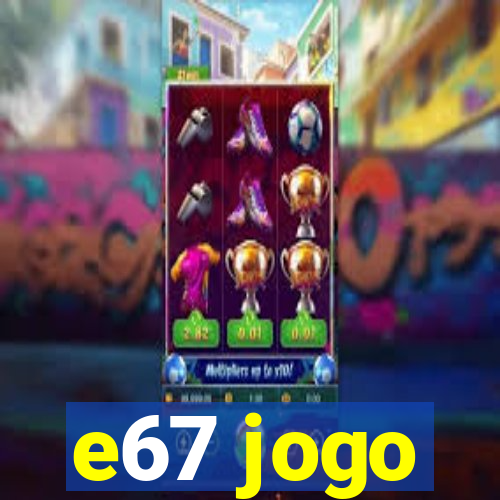 e67 jogo