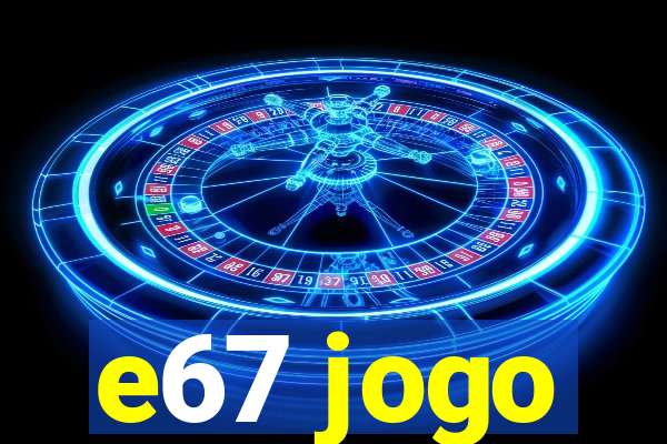 e67 jogo