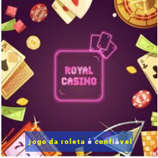 jogo da roleta é confiável