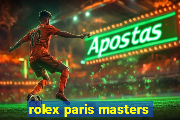 rolex paris masters