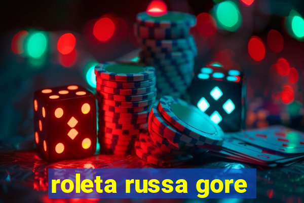 roleta russa gore