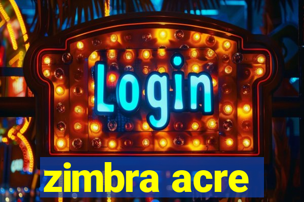 zimbra acre