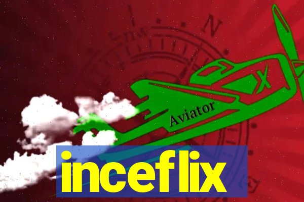 inceflix