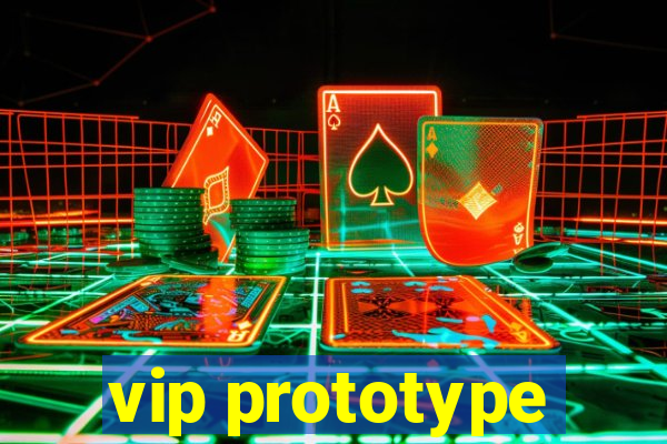 vip prototype