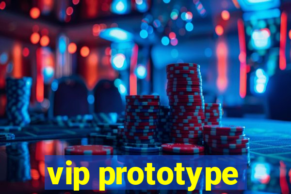 vip prototype