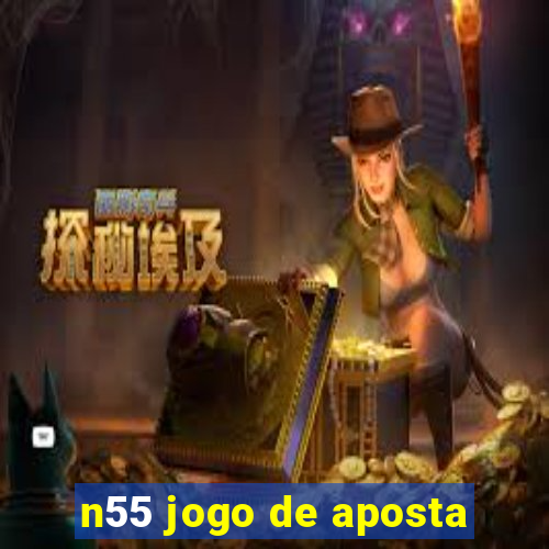 n55 jogo de aposta