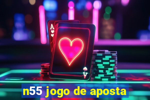 n55 jogo de aposta