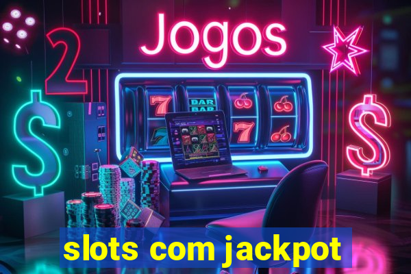 slots com jackpot