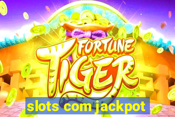 slots com jackpot