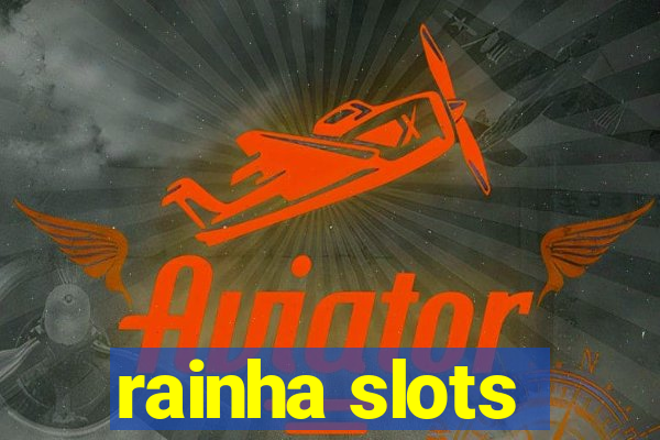 rainha slots