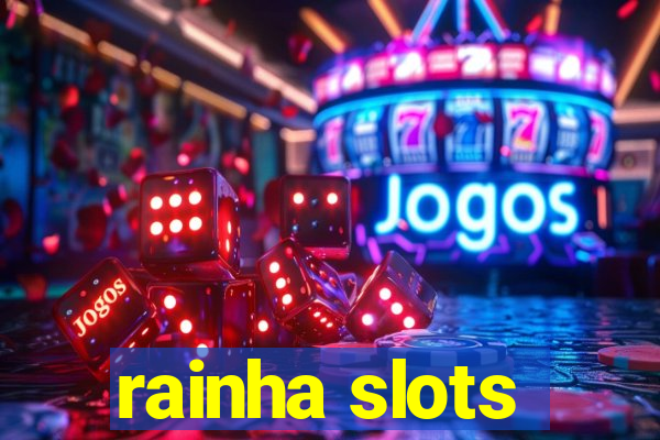 rainha slots