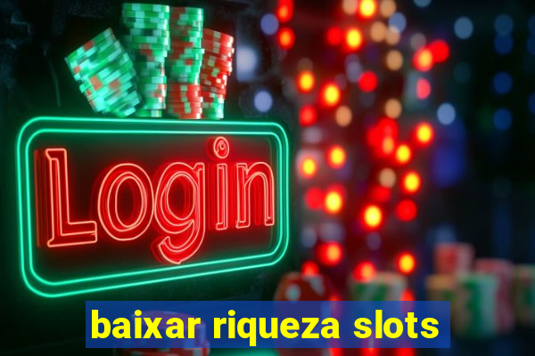 baixar riqueza slots