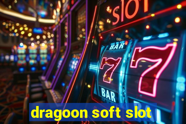 dragoon soft slot