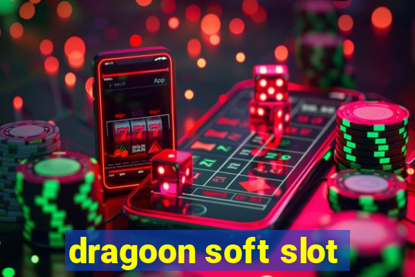 dragoon soft slot