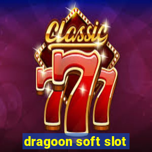 dragoon soft slot