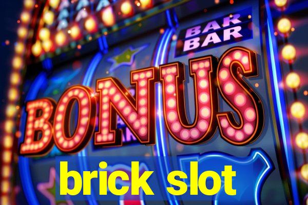 brick slot