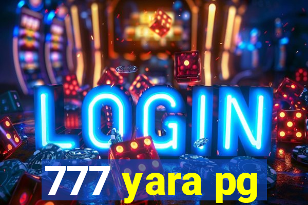 777 yara pg