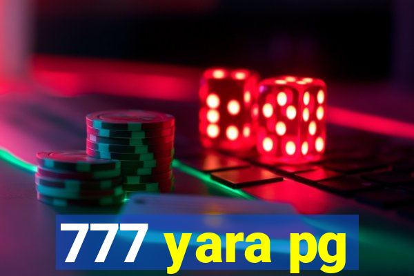 777 yara pg