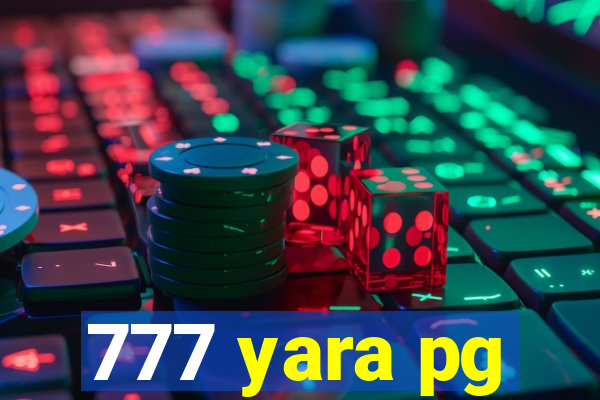 777 yara pg